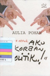 Image of Kata orang, aku korban politik : mari kita renungkan