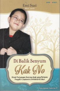 Image of Di balik senyum Kak No : kisah perjuangan seorang anak yang melawan penyakit leukemia limfoblastik akut