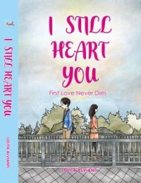 Image of I Still Heart You:First Love Never Dies
