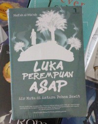 Image of Luka Perempuan Asap: Air Mata di Antara Pohon Sawit